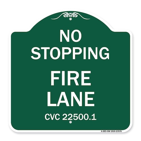 Signmission No Stopping Fire Lane-Refer to CVC 22500.1, Green & White Aluminum Sign, 18" x 18", GW-1818-23576 A-DES-GW-1818-23576
